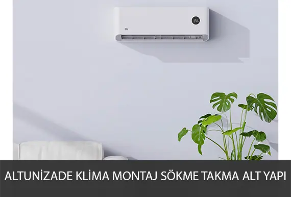 Altunizade klima montaj servisi sökme takma